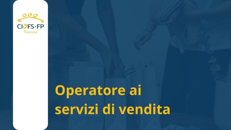 Ciofs FP Toscana - Operatore ai servizi di vendita